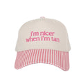 I'm Nicer When I'm Tan Hat